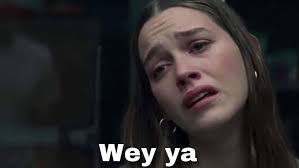 Wey Ya The New Meme That Expresses Suffering And That Has Its Origin In Netflix Archyde