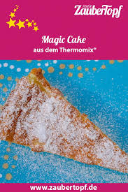 Magic Cake Aus Dem Thermomix Mein Zaubertopf Rezept Ruhrkuchen Thermomix Thermomix Rezepte Thermomix