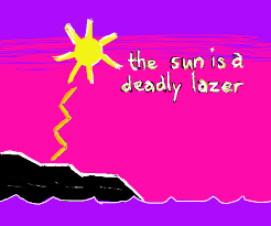 ~ the sun is a deadly laser ~. Sun Is A Deadly Laser Drawception