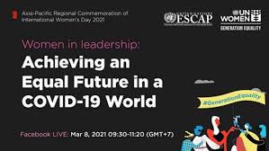 A challenged world is an alert world. Asia Pacific Regional Commemoration Of International Women S Day 2021 Escap