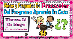 Con actividades divertidas que coinciden con los intereses y necesidades de cada pequeño o pequeña estudiante. Preguntas Y Videos De Preescolar Del Programa Aprende En Casa Por Tv Del Viernes 01 De Mayo Material Educativo