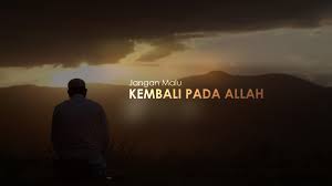 Allah subhanahu wa ta'ala uji dengan itu semua agar manusia kembali ke jalan yang benar, segera bertaubat dari dosa dan bergegas menuju ketaatan kepada allah subhanahu wa. Bujairimi Jangan Malu Kembali Kepada Allah