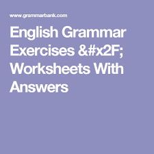 English Grammar Exercises X2f Worksheets With Answers English Grammar Exercises Grammar Exercises English Grammar
