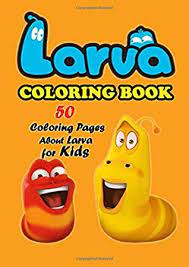 Kids are not exactly the same on the outside, but on the inside kids are a lot alike. Larva Coloring Book 50 Coloring Pages About Larva For Kids By Bonnie Oviedo