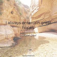 I Always Entertain Great Hopes Robert Frost Poet Hope Robert Fronst Poetry