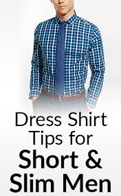 These style choices help to break up the outfit and add points of interest that do not emphasize height. 6 Dress Shirt Tips For Short Skinny Men Shirt Buying Guide For The Slim Guy Under 5 7