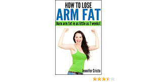 Watch the video explanation about how to lose arm fat online, article, story, explanation, suggestion, youtube. Amazon Com How To Lose Arm Fat Burn Arm Fat In As Little As 7 Weeks Ebook Cristo Jennifer Kindle Store