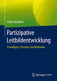 Klicken sie einfach auf die datei, die sie herunterladen wollen. Ebook Partizipative Leitbildentwicklung Von Stefan Klauner Isbn 978 3 658 13033 6 Sofort Download Kaufen Lehmanns De