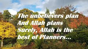 Allah says makarova, makalah, remarking that they planned and plotted, allah to planned allah is the best of planners. Allah Is The Best Of Planners