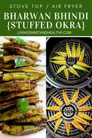 Bharwa Bhindi Stuffed Okra Stove Top Air Fryer Living Smart And Healthy Recipe In 2020 Recipes Okra Okra Recipes