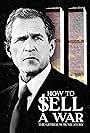 How to Sell A War: The George W. Bush Story (2025)