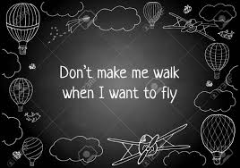 Flies can be a real nuisance: Vector Illustration Words Don T Make Me Walk When I Want To Fly In Hand Drawn Frame Chalk Board Imitation Template With For Posters Cards Postcards Prints And Other Design Royalty Free Cliparts