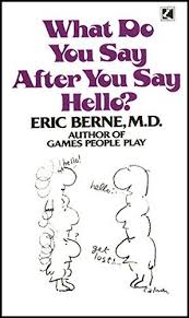 What Do You Say After You Say Hello By Eric Berne Https Www Amazon Co Uk Dp 055209806x Ref Cm Sw R Pi Dp U X Eldvbbh5dqc6p With Images Berne Say Hello Sayings