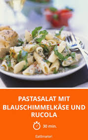 Pastasalat Mit Blauschimmelkase Und Rucola Rezept Pasta Salat Pastasalat Salat