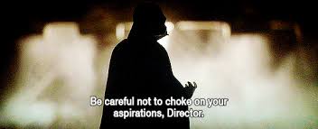 Rogue One Be Careful Not To Choke On Your Aspirations Director Rogue One Star Wars Star Wars Humor Star Wars Episode Iv