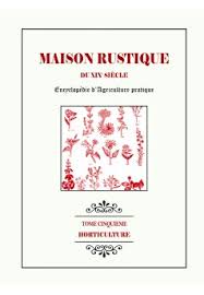Maison Rustique Du Xixe Siecle Tome 5 Horticulture Livre Publie En Auto Edition
