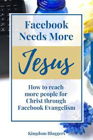 Jul 27, 2019 · 1. How To Spread The Gospel Facebook Evangelism Kingdom Bloggers