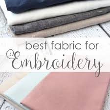 There are other fabrics to use, but these are the most popular. Best Embroidery Fabric Cutesy Crafts