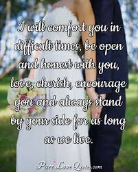 I Will Comfort You In Difficult Times Be Open And Honest With You Love Purelovequotes