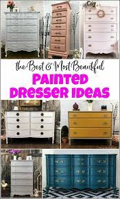 10 Of The Best Most Beautful Painted Dresser Ideas Paint Dresser Diy Painted Bedroom Furniture Furniture Makeover Diy
