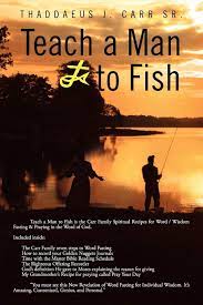 Teach A Man To Fish Carr Thaddaeus J 9781469170213 Amazon Com Books