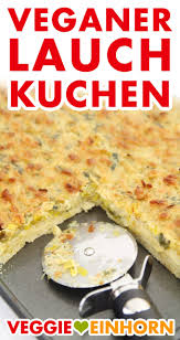 Herzhafter Veganer Lauchkuchen X25b6 Rezept Mit Hefeteig Rezepte Mit Hefeteig Rezepte Leckere Vegane Rezepte