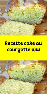 Recette Cake Au Courgette Ww En 2020 Recette Cake Courgette Recettes De Cuisine