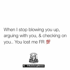 Stop Looking For Happiness In The Place You Lost It Meaning When I Stop Blowing You Up Arguing With You And Checking On You You Lost Me Fr Lost Myself Quotes Laughing Quotes You Lost Me Quotes