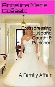 Jan 08, 2018 · with a lunchbox in your hand, you gaze around at the crowds of people and sigh. Crossdressing Husband Caught Punished A Family Affair Ebook Gossett Angelica Marie Amazon Ca Kindle Store