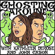 Ghosting Around with Kathleen DeRose and John Cason