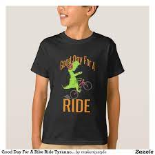 Good Day For A Bike Ride Tyrannosaurus Rex T Shirt Funny Trex Dinosaurs Bicycle Tshirts Gifts Cool T Shirts Shirt Designs Shirts