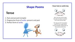 Shape Poems Tense 1 Past And Present Simple 2 Progressive Form Of Verbs Present And Past 3 Perfect Form Of Verbs Ppt Download