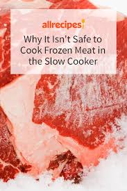Why It Isn T Safe To Cook Frozen Meat In The Slow Cooker In 2020 Frozen Meat Slow Cooker Cooking