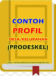 Namun bagi anda yang belum, kami akan membagikan format surat keputusan. Contoh Profil Desa Dan Kelurahan Prodeskel Terbaru Format Administrasi Desa