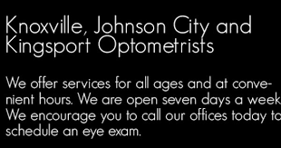 Optometrist Knoxville Eye Exam Johnson City Eye Doctor Kingsport Contact Lenses Lenscrafters Glasses Eye Exam Optometrist Eye Doctor