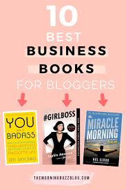 10 Best Business Books For Bloggers The Morning Buzz Business Books Entrepreneur Books Book Marketing