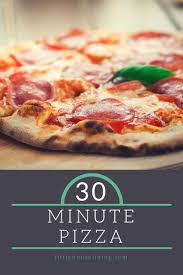 30 Minute Pizza Recipe Recipes Homemade Pizza Food