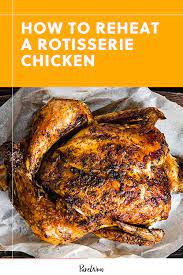 How To Reheat A Rotisserie Chicken For The Ultimate Cooking Shortcut Recipes Using Rotisserie Chicken Rotisserie Chicken Recipes Reheating Rotisserie Chicken