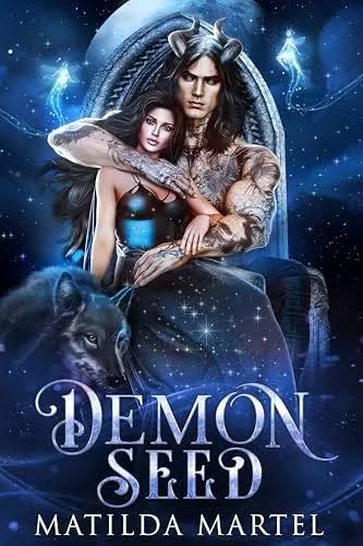Demon Seed (Mated to the Monster: Season 3) by Matilda Martel