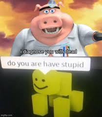 Unofficial Tourney I Diagnose You With Dead Memes Gifs Imgflip