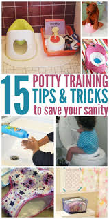 15 Potty Training Tips To Save Your Sanity Best Potty Training Tips And Tricks Toddler Potty Toddler Potty Training Potty Training Girls