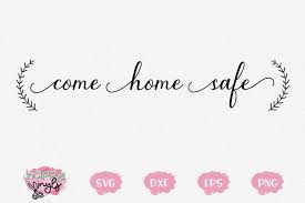 Free Free 238 Come Home Safe Svg Free SVG PNG EPS DXF File