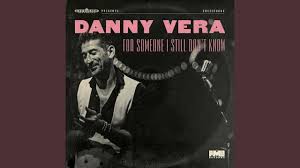 Danny vera (footballer), ecuadorian footballer. Danny Vera For Someone I Still Don T Know Lyrics Genius Lyrics
