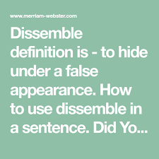 Dissemble Definition Is To Hide Under A False Appearance How To Use Dissemble In A Sentence Did You Know Definitions Sentences Words