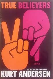 True Believers: A Novel: Andersen, Kurt: 9781400067206: Amazon.com: Books
