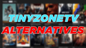 5 Best Tinyzonetv Alternatives - Watch Movie & TV Show Online