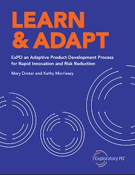 Learn & Adapt: ExPD an Adaptive Product Development Process for Rapid  Innovation and Risk Reduction by Mary Drotar