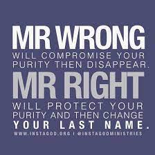 You have to face them. Mr Wrong X Mr Right Christ Centered Relationship Godly Relationship True Love Waits