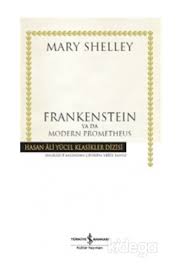 yayimlandigi donemde gerek konusu gerekse yazarinin kadin olmasi nedeniyle buyuk ilgi goren frankenstein yaklasik iki asirdir frankenstein edebiyat romanlar