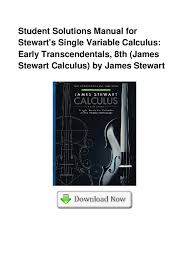 Early transcendental functions lecture notes for calculus 101. Pdf Student Solutions Manual For Stewart S Single Variable Calculus Early Transcendentals 8th James S Melissa Goodrich Academia Edu